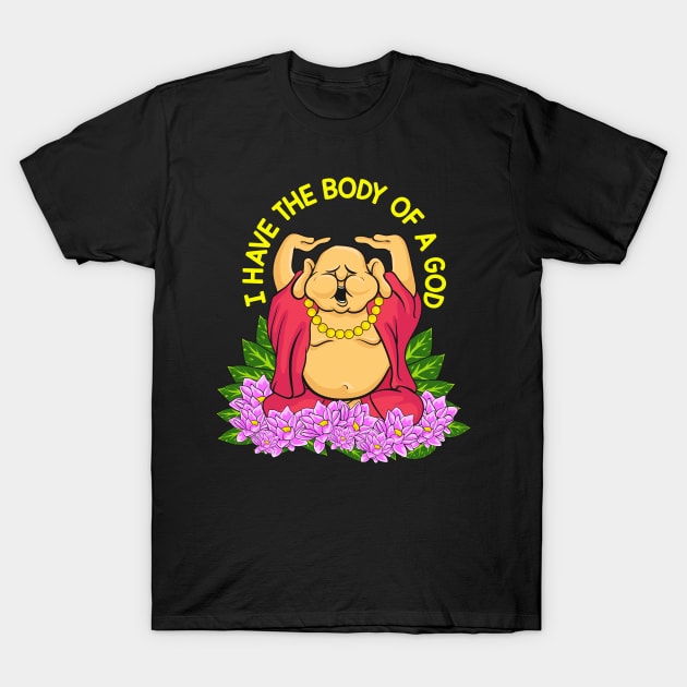 Funny I Have The Body of a God Buddha Pun Joke T-Shirt by theperfectpresents